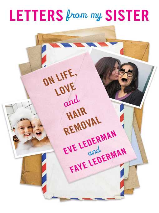 Title details for Letters from My Sister: On Life, Love and Hair Removal by Eve Lederman - Available